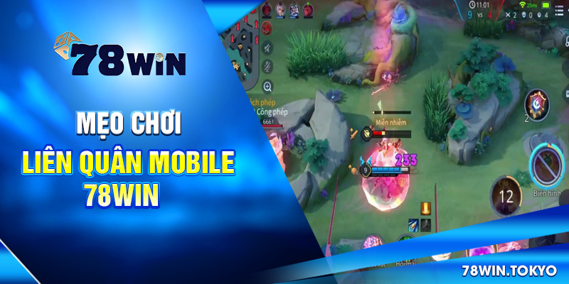 Cách Chơi Liên Quân Mobile – Hướng Dẫn Trọn Bộ Tại 78WIN 8 Mẹo chơi Liên Quân Mobile