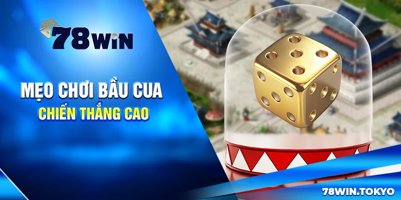 Mẹo Chơi Bầu Cua Chiến Thắng Cao